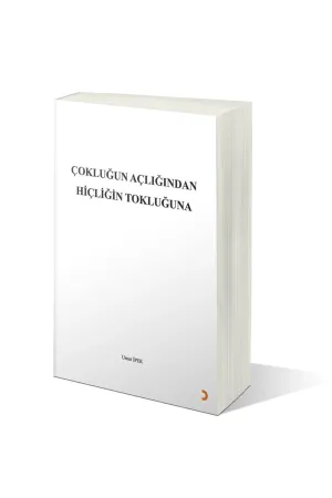 Çokluğun Açlığından Hiçliğin Tokluğuna