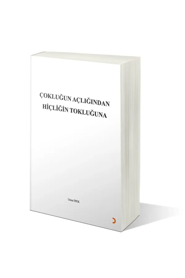 Çokluğun Açlığından Hiçliğin Tokluğuna