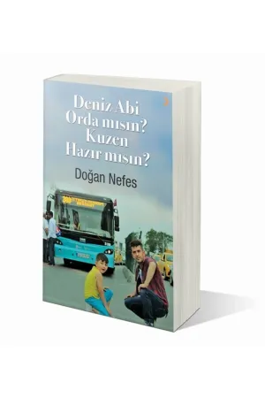 Deniz Abi Orda mısın? Kuzen Hazır mısın?