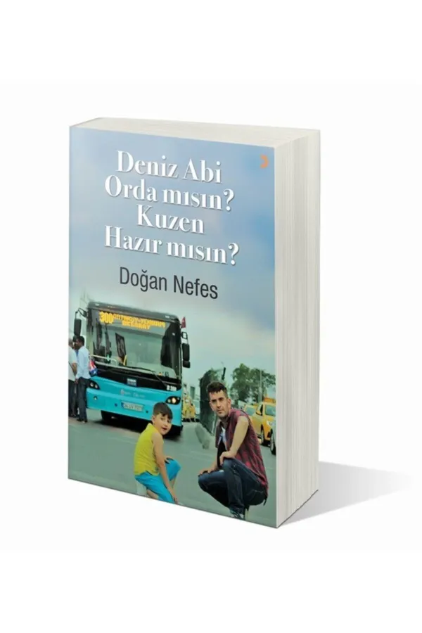 Deniz Abi Orda mısın? Kuzen Hazır mısın?
