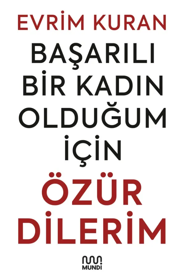 Başarılı Bir Kadın Olduğum İçin Özür Dilerim