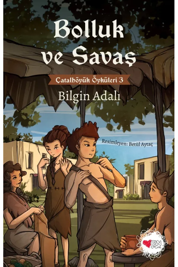 Bolluk Ve Savaş / Çatalhöyük Öyküleri 3 (Yeni Kapak)