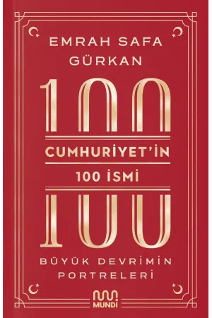Cumhuriyetin 100 İsmi - Büyük Devrimin Portreleri