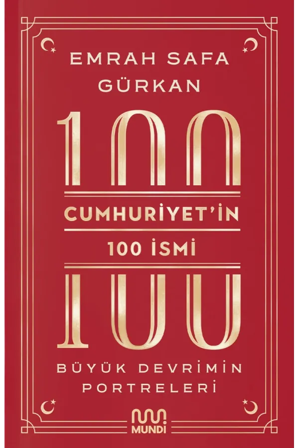Cumhuriyetin 100 İsmi - Büyük Devrimin Portreleri