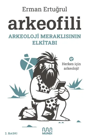 Arkeofili: Arkeoloji Meraklısının Elkitabı