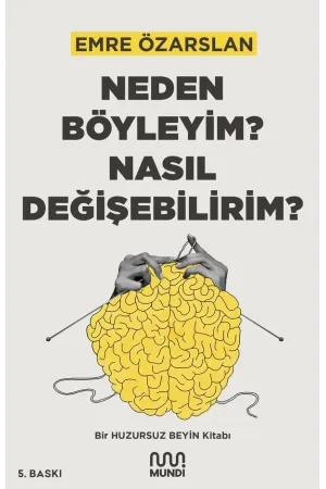Neden Böyleyim? Nasıl Değişebilirim?