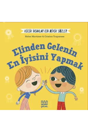 Küçük İnsanlar İçin Büyük Sözler: Elinden Gelenin En İyisini Yapmak
