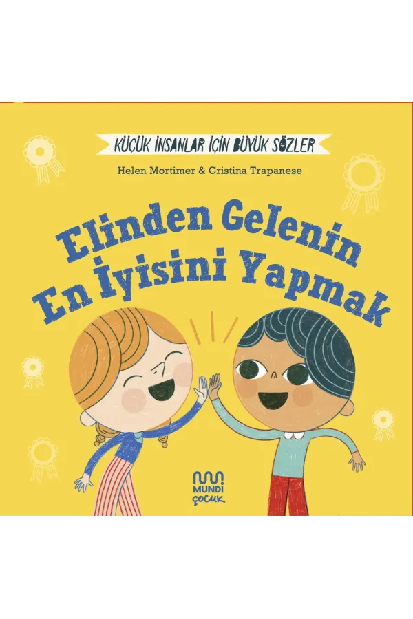 Küçük İnsanlar İçin Büyük Sözler: Elinden Gelenin En İyisini Yapmak