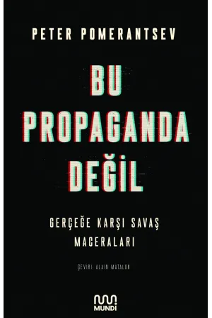 Bu Propaganda Değil:Gerçeğe Karşı Savaş Maceraları