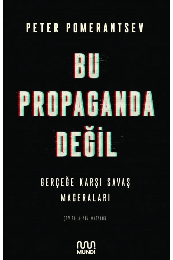 Bu Propaganda Değil:Gerçeğe Karşı Savaş Maceraları