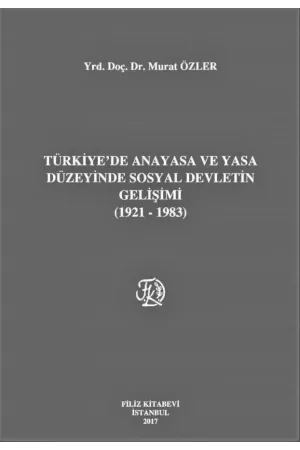 Türkiye'de Anayasa ve Yasa Düzeyinde Sosyal Devletin Gelişimi (1921-1983)