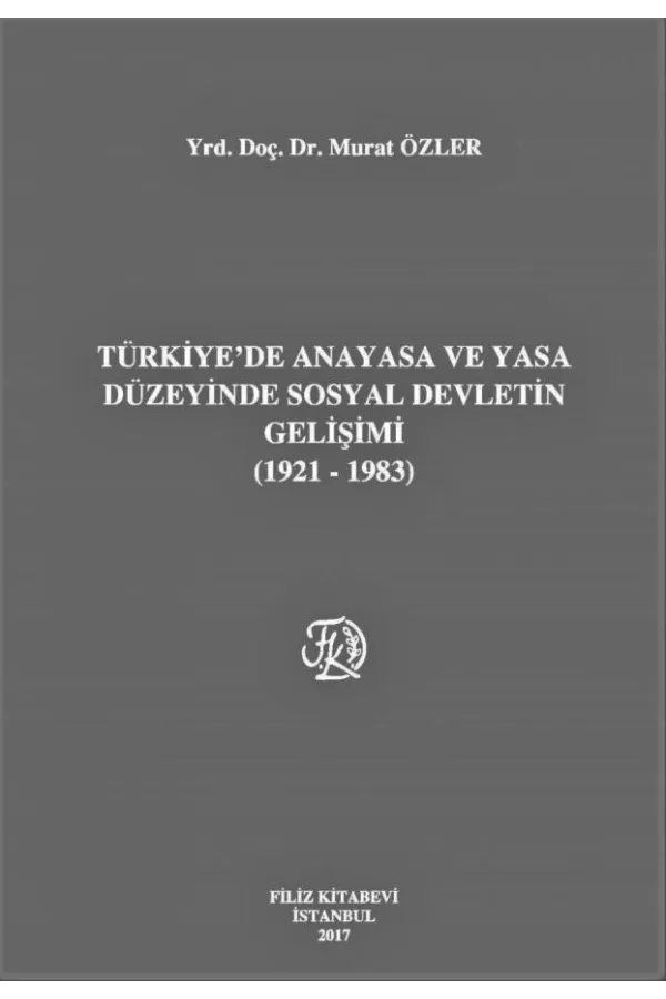 Türkiye'de Anayasa ve Yasa Düzeyinde Sosyal Devletin Gelişimi (1921-1983)