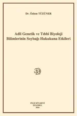 Adlî Genetik Ve Tıbbî Biyoloji Bilimlerinin Soybağı Hukukuna Etkileri
