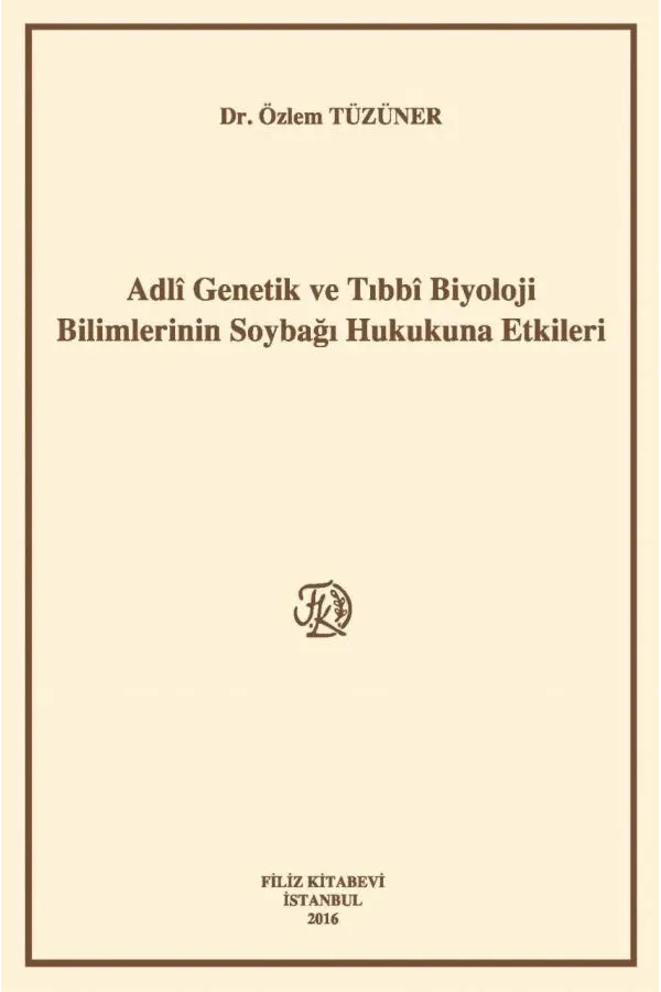 Adlî Genetik Ve Tıbbî Biyoloji Bilimlerinin Soybağı Hukukuna Etkileri