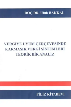 Vergiye Uyum Çerçevesinde Karmaşık Vergi Sistemleri Teorik Bir Analiz
