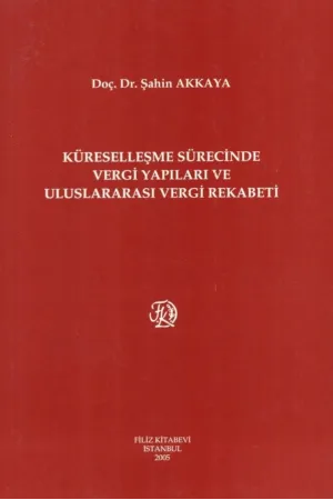 Küreselleşme Sürecinde Vergi Yapıları ve Uluslararası Vergi Rekabeti