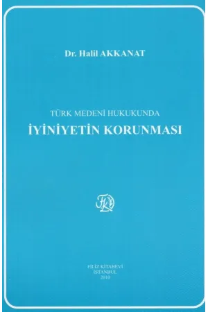 Türk Medeni Hukukunda İyiniyetin Korunması