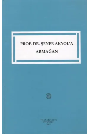 Prof. Dr. Şener Akyol'a Armağan