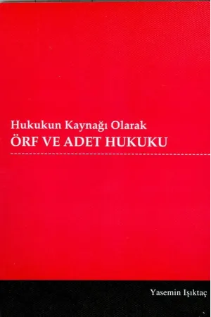 Hukukun Kaynağı Olarak Örf ve Adet Hukuku