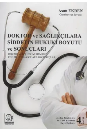Doktor ve Sağlıkçılara Şiddetin Hukuki Boyutu ve Sonuçları