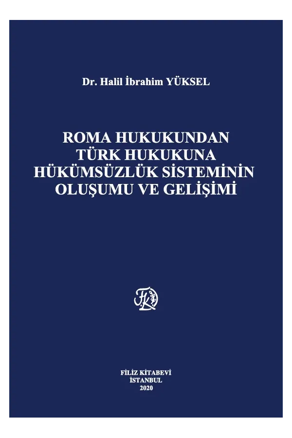 Roma Hukukundan Türk Hukukuna Hükümsüzlük Sisteminin Oluşumu Ve Gelişimi