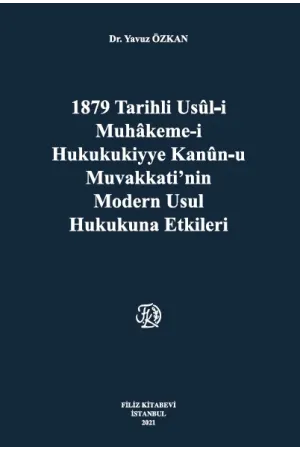 1879 Tarihli Usül-İ Muhakeme-İ Hukukukiyye Kanun-U Muvakkati,Nin Modern Usul Hukukuna Etkileri
