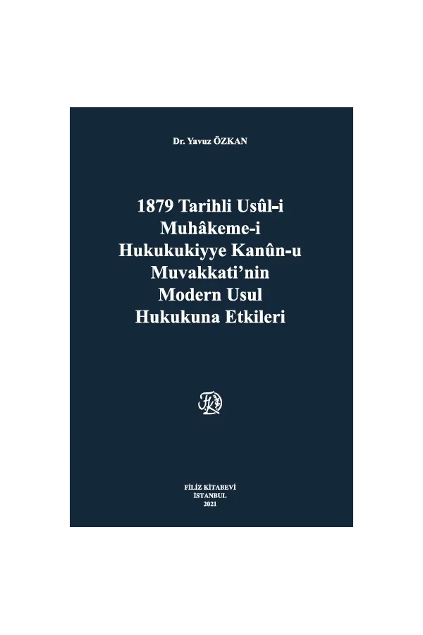1879 Tarihli Usül-İ Muhakeme-İ Hukukukiyye Kanun-U Muvakkati,Nin Modern Usul Hukukuna Etkileri