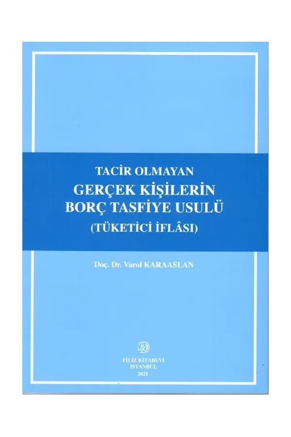 Tacir Olmayan Gerçek Kişilerin Borç Tasfiye Usulü (Tüketici İflası )