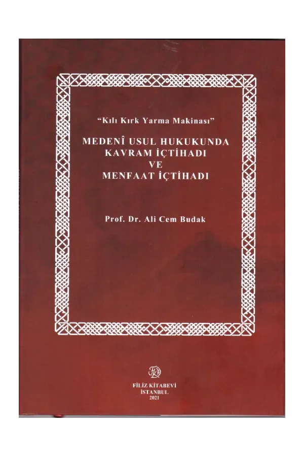 Kılı Kırk Yarma Makinası Medeni Usul Hukukunda Kavram İçtihadı Ve Menfaat İçtihadı