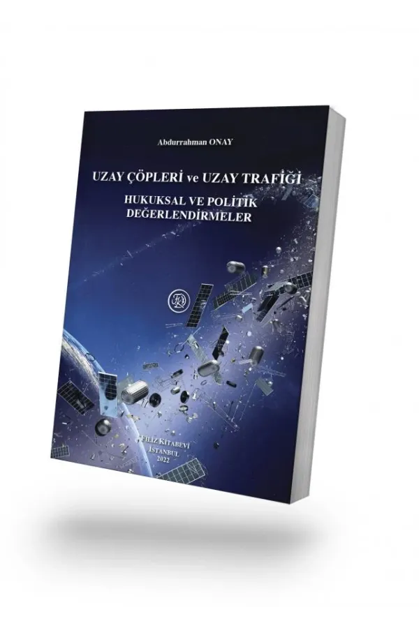 Uzay Çöpleri ve Uzay Trafiği Hukuksal ve Politik Değerlendirmeler