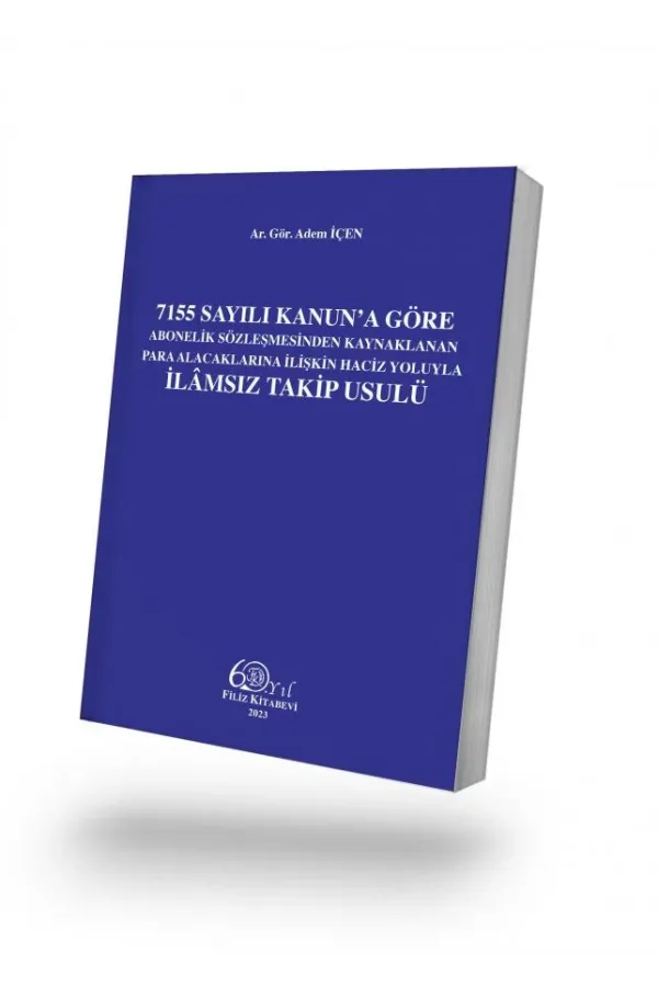7155 Sayılı Kanun'a Göre Abonelik Sözleşmesinden Kaynaklanan Para Alacaklarına İlişkin Haciz Yoluyla İlamsız Takip Usulü
