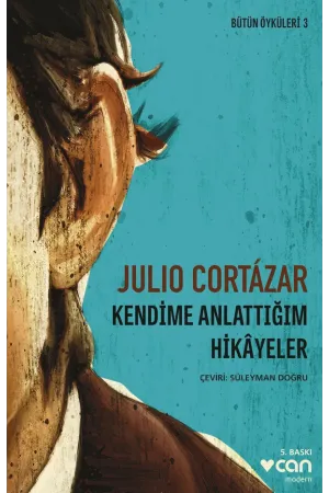 Bütün Öyküleri 3 - Kendime Anlattığım Hikâyeler