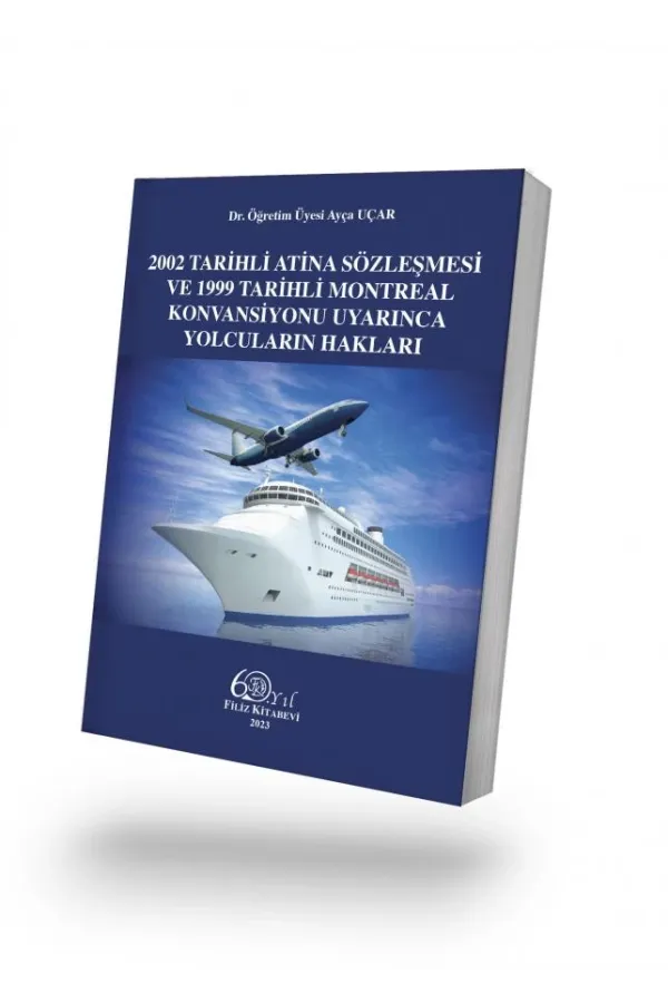 2002 Tarihli Atina Sözleşmesi ve 1999 Tarihli Montreal Konvansiyonu Uyarınca Yolcuların Hakları