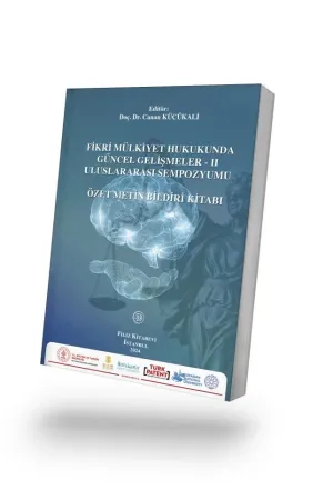 Fikri Mülkiyet Hukukunda Güncel Gelişmeler - II Uluslararası Sempozyumu