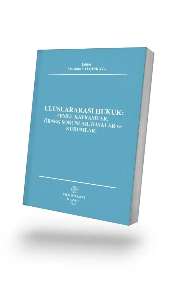 Uluslararası Hukuk: Temel Kavramlar, Örnek Sorunlar, Davalar ve Kurumlar