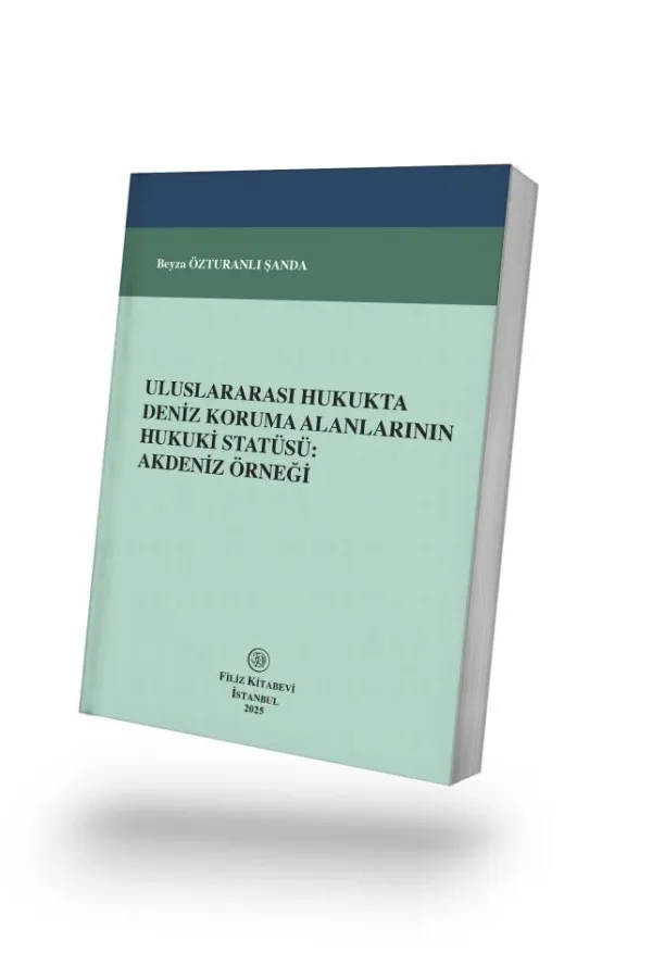 Uluslararası Hukukta Deniz Koruma Alanlarının Hukuki Statüsü: Akdeniz Örneği