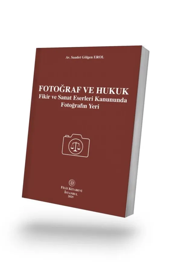 Fotoğraf ve Hukuk Fikir Ve Sanat Eserleri Kanununda Fotoğrafın Yeri