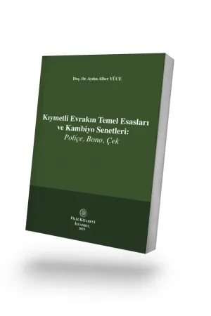 Kıymetli Evrakın Temel Esasları ve Kambiyo Senetleri: Poliçe, Bono, Çek