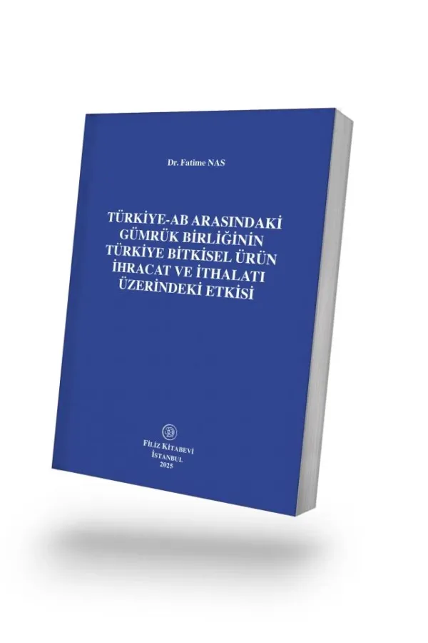 Türkiye-AB Arasındaki Gümrük Birliğinin Türkiye Bitkisel Ürün İhracat ve İthalatı Üzerindeki Etkisi