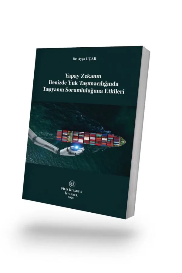 Yapay Zekanın Denizde Yük Taşımacılığında Taşıyanın Sorumluluğuna Etkileri
