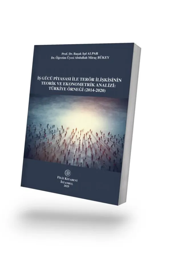 İş Gücü Piyasası İle Terör İlişkisinin Teorik ve Ekonometrik Analizi: Türkiye Örneği (2014-2020)