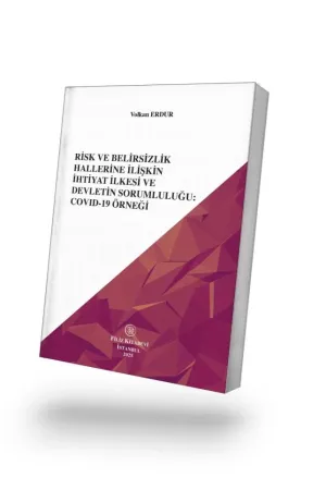 Risk ve Belirsizlik Hallerine İlişkin İhtiyat İlkesi ve  Devletin Sorumluluğu:  Covıd-19 Örneği