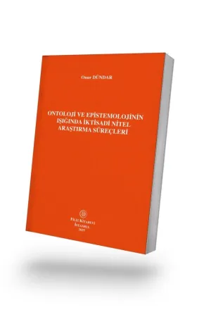 Ontoloji Ve Epistemolojinin Işığında İktisadi Nitel Araştırma Süreçleri