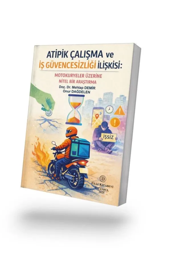 Atipik Çalışma Ve İş Güvencesizliği İlişkisi: Motokuryeler Üzerine Nitel Bir Araştırma