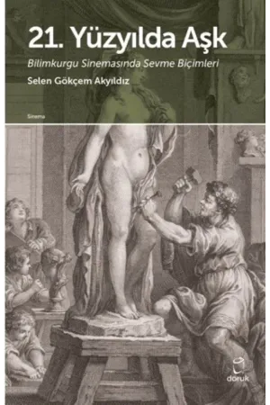 21.Yüzyılda Aşk -Bilimkurgu Sinemasında  Sevme Biçimleri