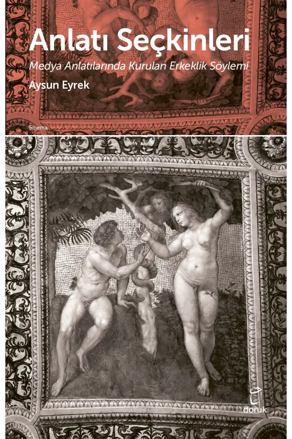 Anlatı Seçkinleri Medya Anlatılarında Kurulan Erkeklik Söylemi