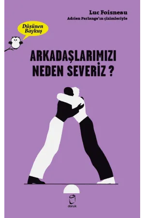 Arkadaşlarımızı Neden Severiz? Düşünen Baykuş