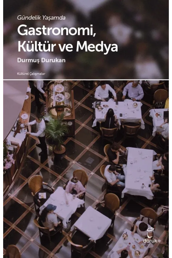 Gündelik Yaşamda Gastronomi Kültür Ve Medya