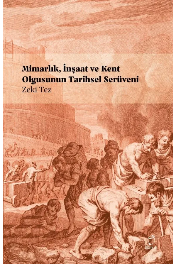 Mimarlık İnşaat Ve Kent Olgusunun Tarihsel Serüveni
