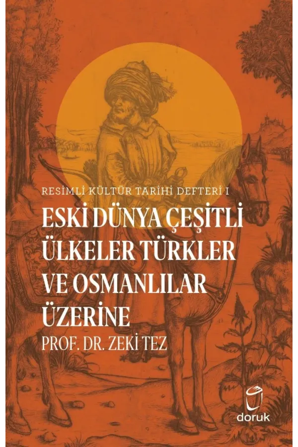 Resimli Kültür Tarihi Defteri 1 Eski Dünya Çeşitli Ülkeler Türkler Ve Osmanlılar Üzerine